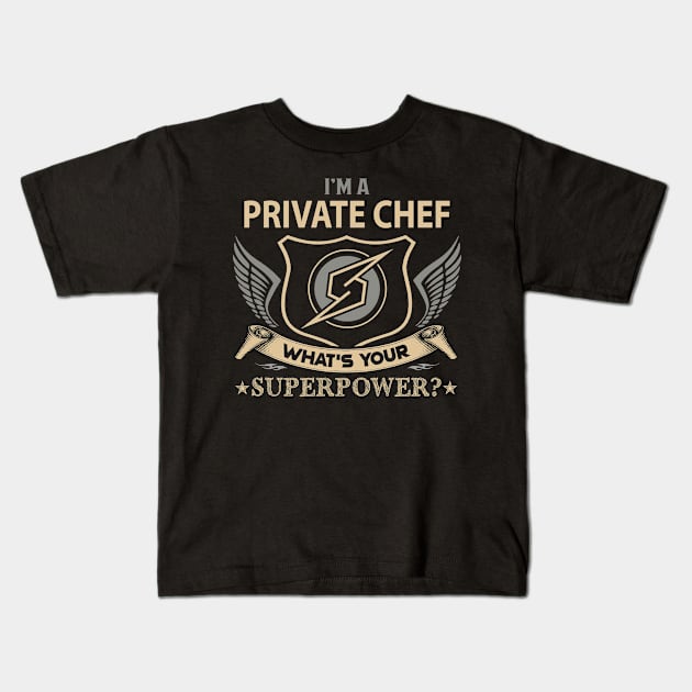 Private Chef T Shirt - Superpower Gift Item Tee Kids T-Shirt by Cosimiaart